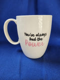 The Wizard Of Oz "You've Always Had The Power Mug"